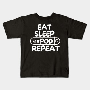 Eat Sleep POD Repeat Kids T-Shirt